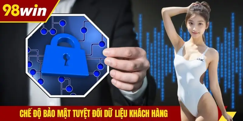 Chế độ bảo mật tuyệt đối dữ liệu khách hàng