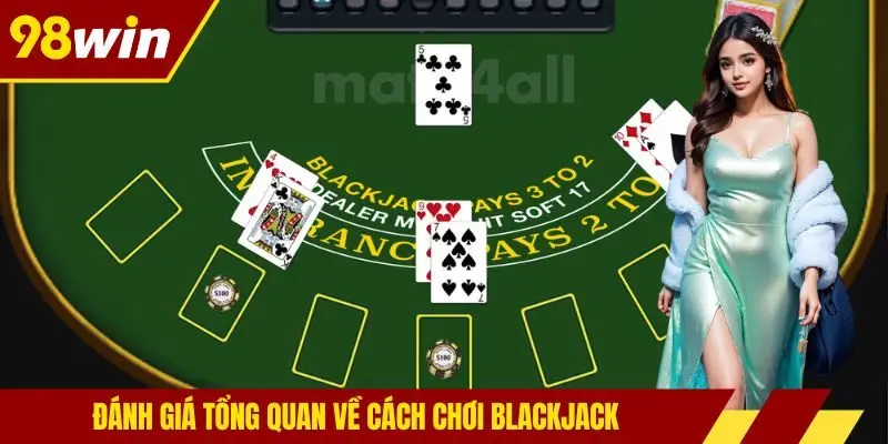Đánh giá tổng quan về cách chơi blackjack