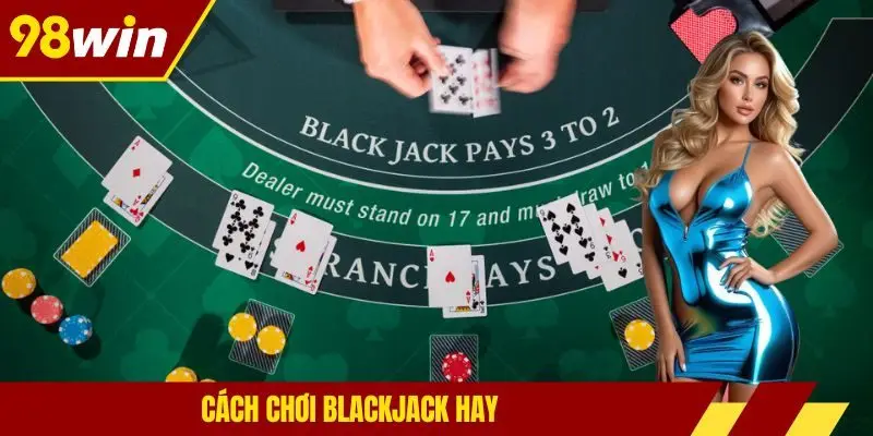 Cách chơi blackjack hay