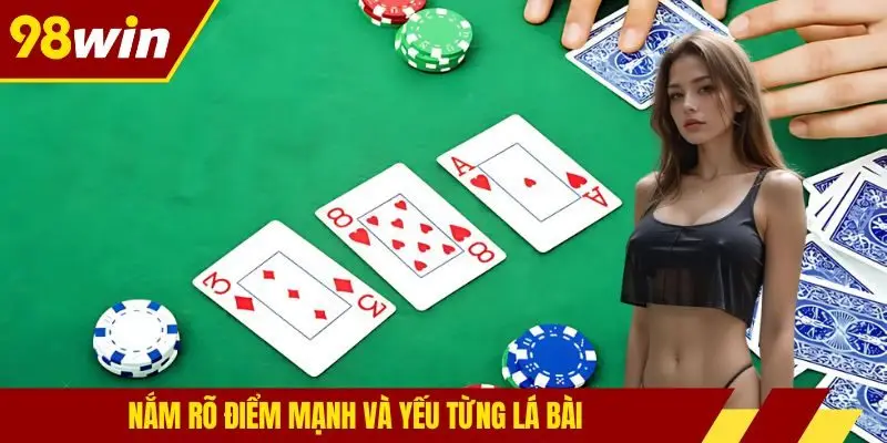Nắm rõ điểm mạnh và yếu từng lá bài