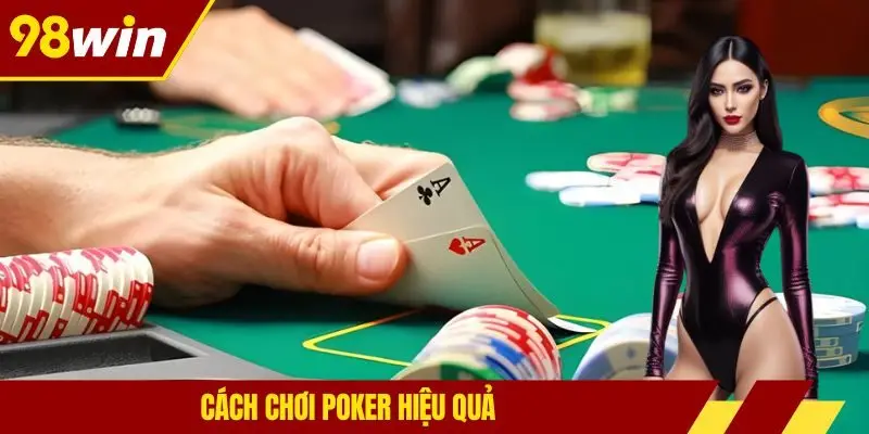 Cách chơi poker hiệu quả