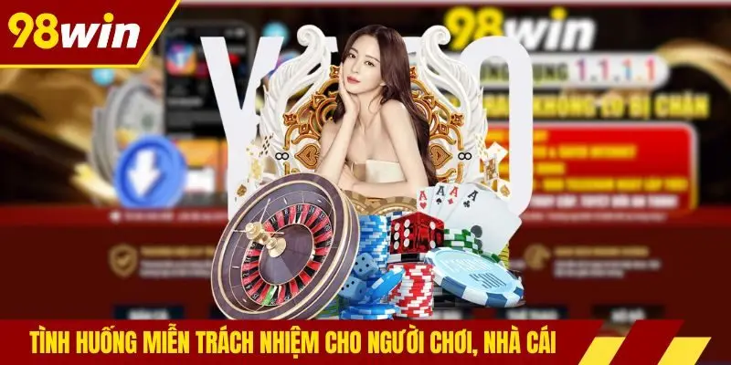 Tình huống miễn trách nhiệm cho người chơi, nhà cái