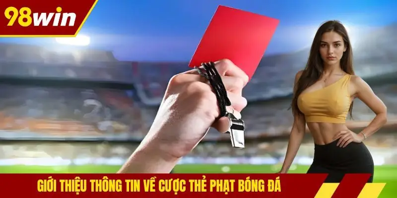 Giới thiệu thông tin về cược thẻ phạt bóng đá