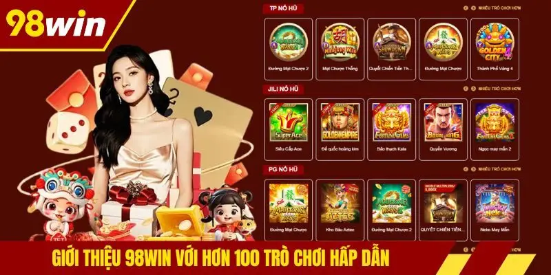 Giới thiệu 98WIN với hơn 100 trò chơi hấp dẫn
