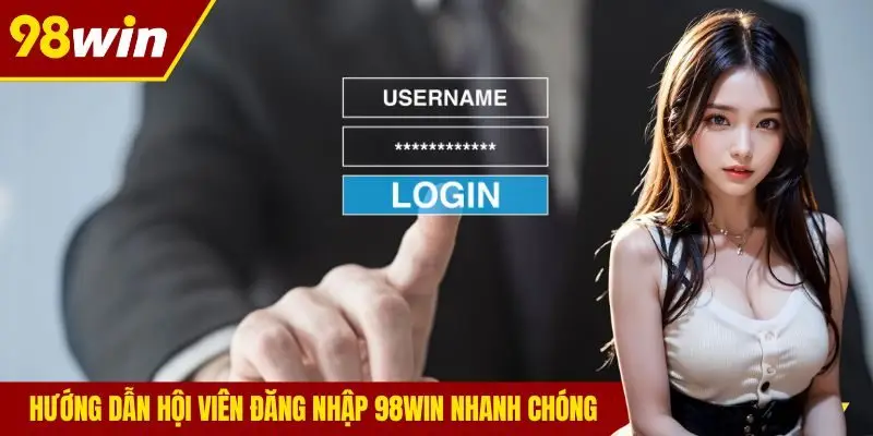 Hướng dẫn hội viên đăng nhập 98win nhanh chóng