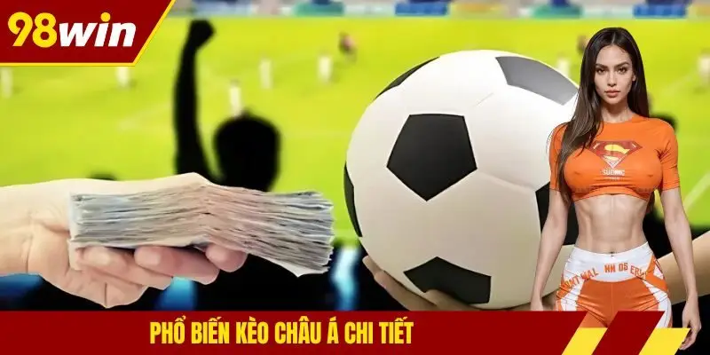Phổ biến kèo châu Á chi tiết