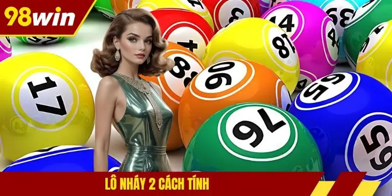 Lô nháy 2 cách tính