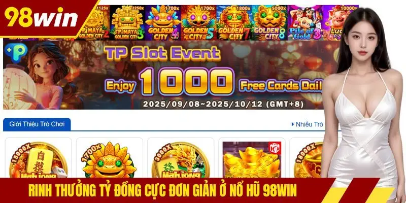 Rinh thưởng tỷ đồng cực đơn giản ở nổ hũ 98win